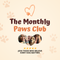 The Monthly Paws Club